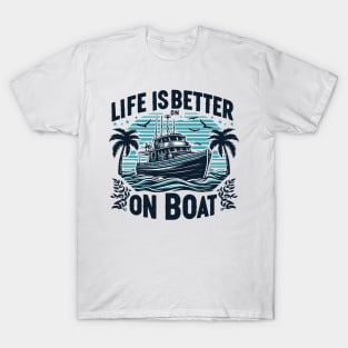 Life is Better On a Boat T-Shirt